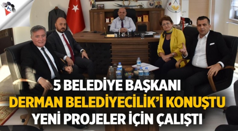 5 Belediye Başkanı Derman Belediyecilik’i Konuştu Yeni Projeler için Çalıştı (1)